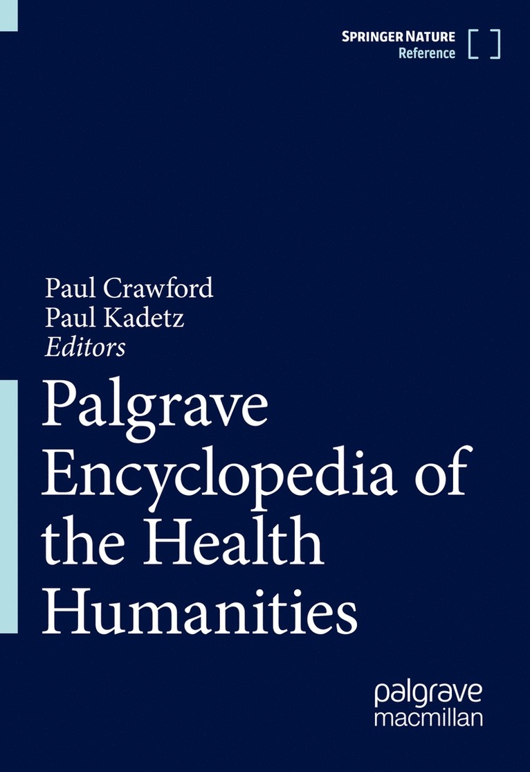Paul Crawford, Paul Kadetz - Palgrave Encyclopedia of the Health Humanities, Inbunden