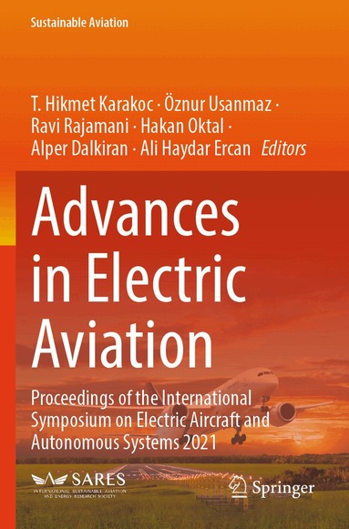T. Hikmet Karakoc, Öznur Usanmaz, Ravi Rajamani, Hakan Oktal, Alper Dalkiran, Ali Haydar Ercan - Advances in Electric Aviation, Häftad