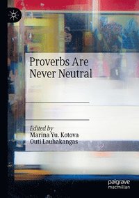 bokomslag Proverbs Are Never Neutral