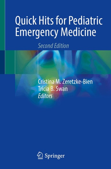 Cristina M. Zeretzke-Bien, Tricia B. Swan - Quick Hits for Pediatric Emergency Medicine, Häftad