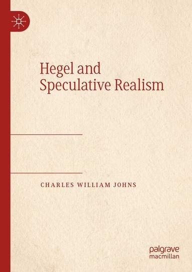 Charles William Johns - Hegel and Speculative Realism, Häftad