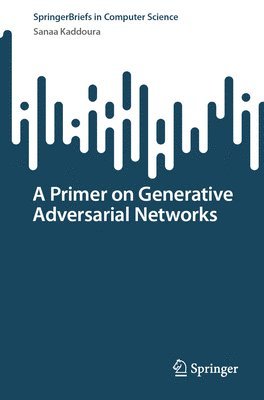 Sanaa Kaddoura - Primer on Generative Adversarial Networks, Häftad