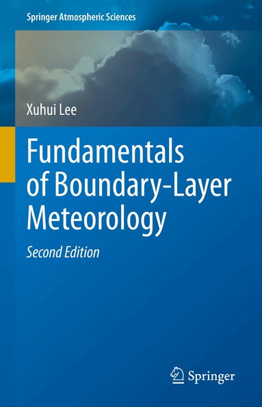 Xuhui Lee - Fundamentals of Boundary-Layer Meteorology, Inbunden