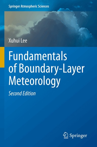 Xuhui Lee - Fundamentals of Boundary-Layer Meteorology, Häftad