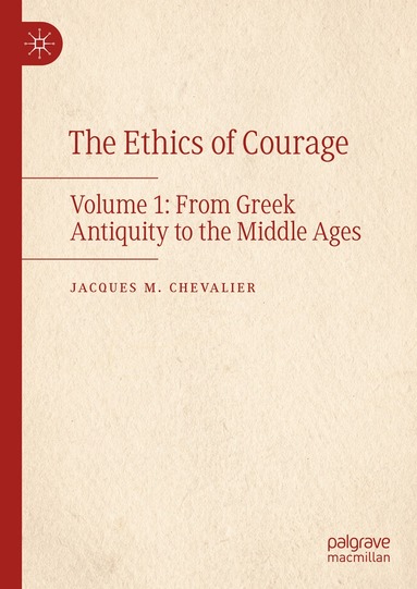 Jacques M. Chevalier - Ethics of Courage, Inbunden