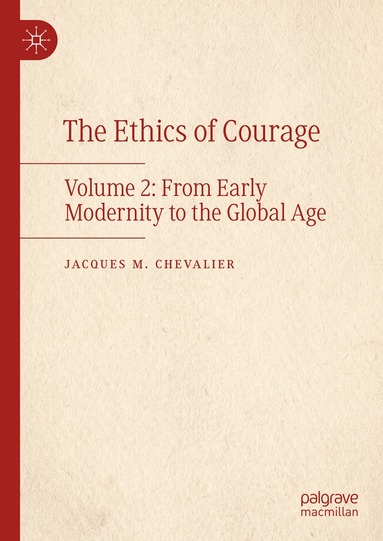 Jacques M. Chevalier - Ethics of Courage, Inbunden
