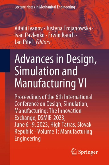 Vitalii Ivanov, Justyna Trojanowska, Ivan Pavlenko, Erwin Rauch, Ján Piteľ - Advances in Design, Simulation and Manufacturing VI, Häftad