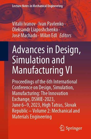 Vitalii Ivanov, Ivan Pavlenko, Oleksandr Liaposhchenko, José Machado, Milan Edl - Advances in Design, Simulation and Manufacturing VI, Häftad