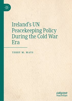 bokomslag Ireland's UN Peacekeeping Policy During the Cold War Era