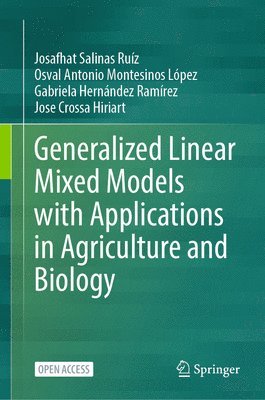 Generalized Linear Mixed Models with Applications in Agriculture and Biology 1