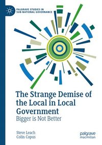 bokomslag The Strange Demise of the Local in Local Government