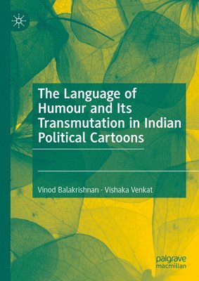 Vinod Balakrishnan, Vishaka Venkat - Language of Humour and Its Transmutation in Indian Political Cartoons, Inbunden