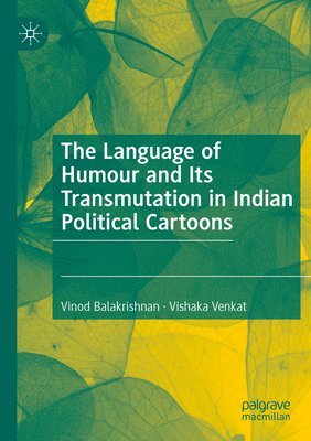 Vinod Balakrishnan, Vishaka Venkat - Language of Humour and Its Transmutation in Indian Political Cartoons, Häftad