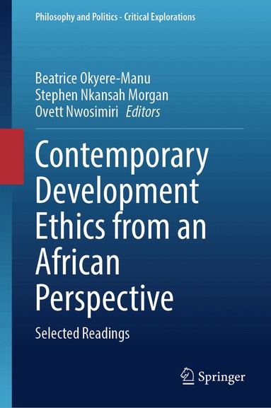 Beatrice Okyere-Manu, Stephen Nkansah Morgan, Ovett Nwosimiri - Contemporary Development Ethics from an African Perspective, Inbunden
