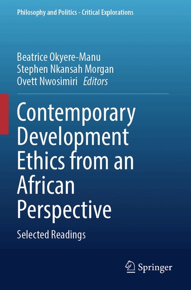 Beatrice Okyere-Manu, Stephen Nkansah Morgan, Ovett Nwosimiri - Contemporary Development Ethics from an African Perspective, Häftad