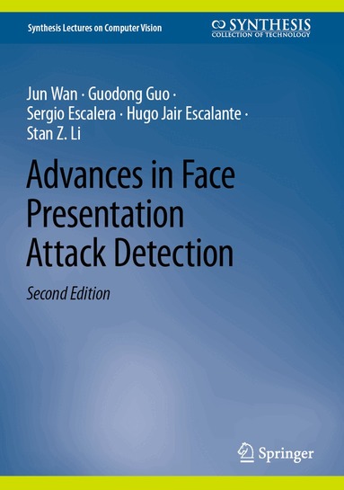 Jun Wan, Guodong Guo, Sergio Escalera, Hugo Jair Escalante, Stan Z. Li - Advances in Face Presentation Attack Detection, Inbunden