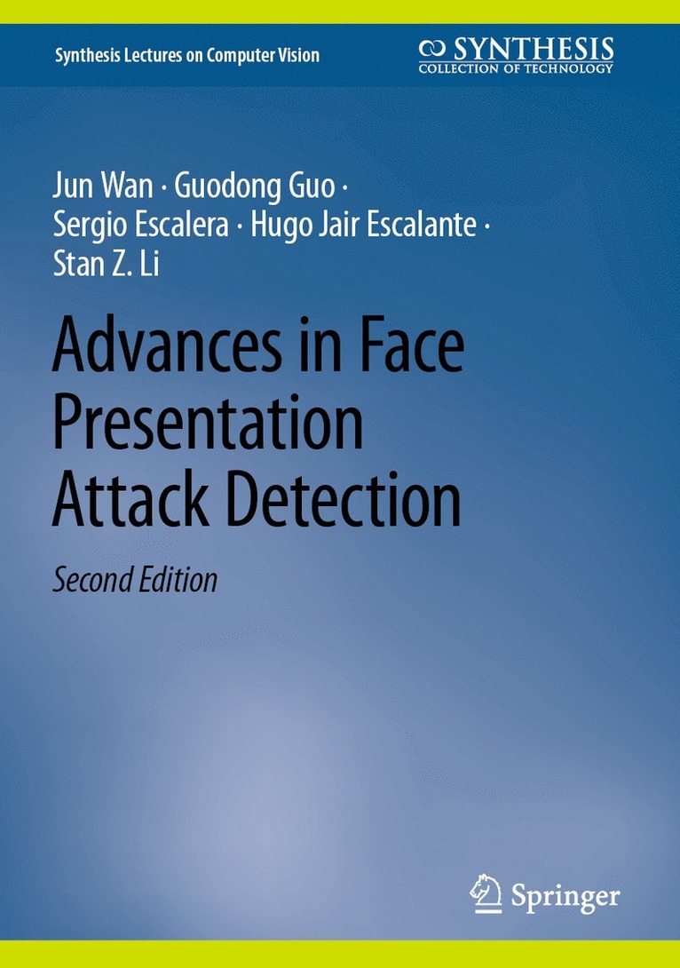 Jun Wan, Guodong Guo, Sergio Escalera, Hugo Jair Escalante, Stan Z. Li - Advances in Face Presentation Attack Detection, Inbunden