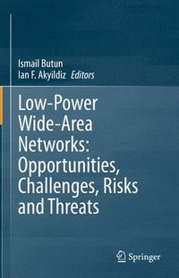 bokomslag Low-Power Wide-Area Networks: Opportunities, Challenges, Risks and Threats