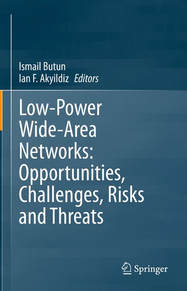 bokomslag Low-Power Wide-Area Networks: Opportunities, Challenges, Risks and Threats