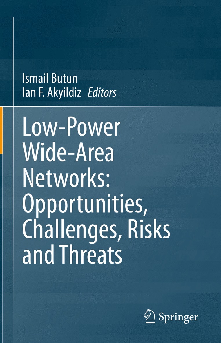Ismail Butun, Ian F. Akyildiz - Low-Power Wide-Area Networks: Opportunities, Challenges, Risks and Threats, Inbunden