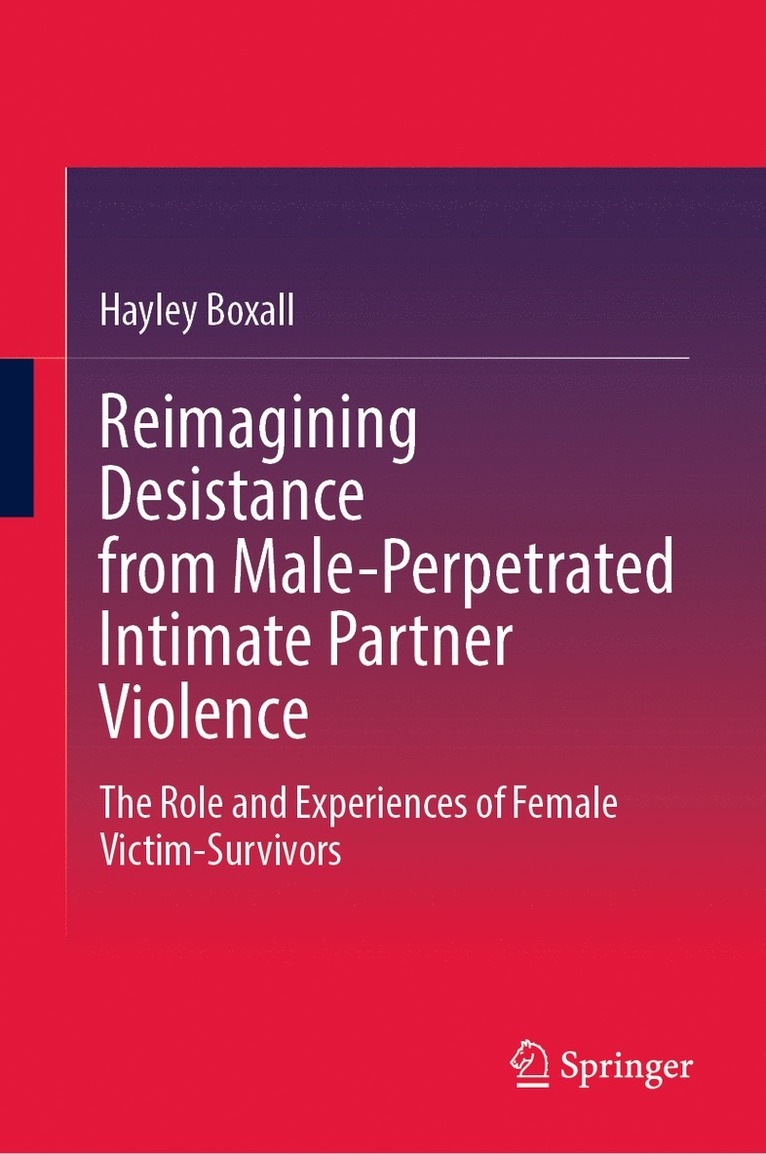 Hayley Boxall - Reimagining Desistance from Male-Perpetrated Intimate Partner Violence, Inbunden