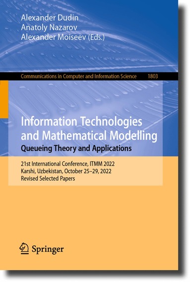Alexander Dudin, Anatoly Nazarov, Alexander Moiseev - Information Technologies and Mathematical Modelling. Queueing Theory and Applications, Häftad