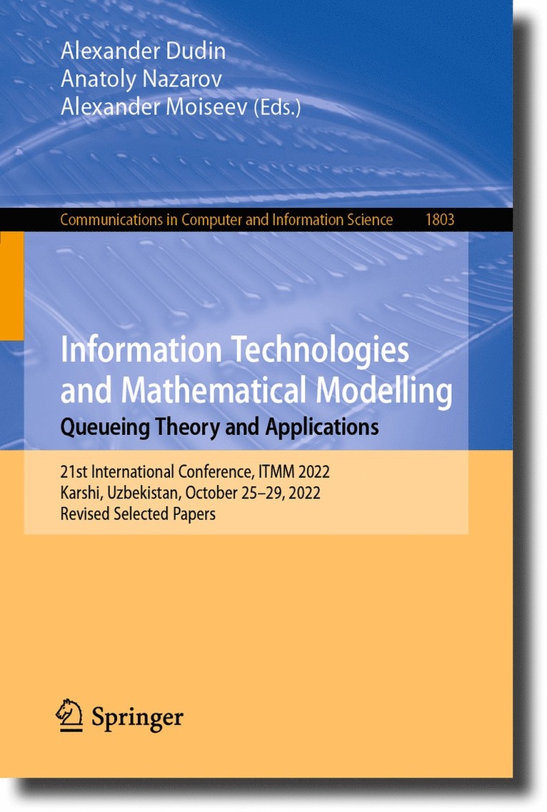 Alexander Dudin, Anatoly Nazarov, Alexander Moiseev - Information Technologies and Mathematical Modelling. Queueing Theory and Applications, Häftad