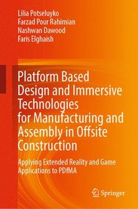 bokomslag Platform Based Design and Immersive Technologies for Manufacturing and Assembly in Offsite Construction