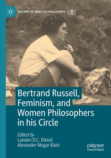 Landon D. C. Elkind, Alexander Mugar Klein - Bertrand Russell, Feminism, and Women Philosophers in his Circle, Inbunden