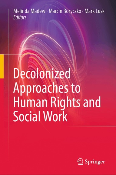 Melinda Madew, Marcin Boryczko, Mark Lusk - Decolonized Approaches to Human Rights and Social Work, Inbunden