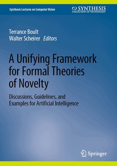 Terrance Boult, Walter Scheirer - Unifying Framework for Formal Theories of Novelty, Inbunden