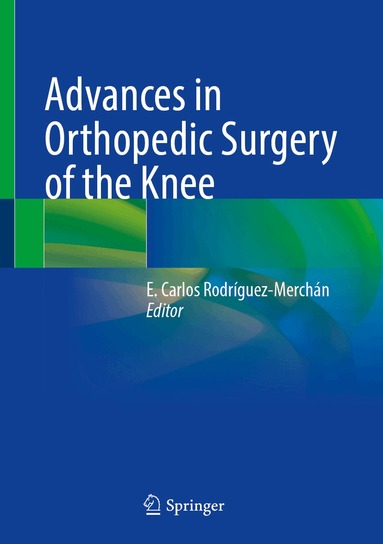 E. Carlos Rodríguez-Merchán - Advances in Orthopedic Surgery of the Knee, Inbunden