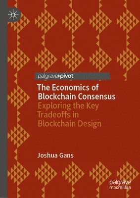 Joshua Gans - Economics of Blockchain Consensus, Inbunden
