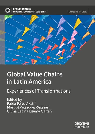 Pablo Pérez Akaki, Marisol Velázquez-Salazar, Gilma Sabina Lizama Gaitán - Global Value Chains in Latin America, Inbunden
