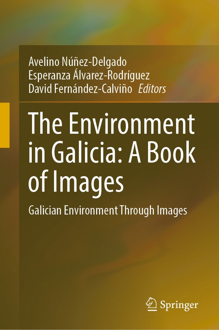Avelino Núñez-Delgado, Esperanza Álvarez-Rodríguez, David Fernández-Calviño, Avelino Nunez-Delgado, Esperanza Alvarez-Rodriguez, David Fernandez-Calvino - Environment in Galicia: A Book of Images, Inbunden
