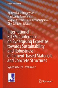bokomslag International RILEM Conference on Synergising Expertise towards Sustainability and Robustness of Cement-based Materials and Concrete Structures