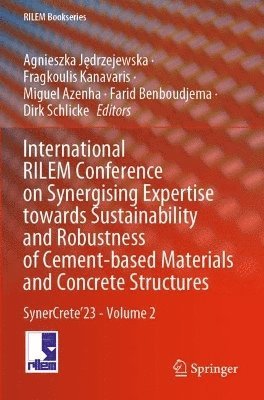 bokomslag International RILEM Conference on Synergising Expertise towards Sustainability and Robustness of Cement-based Materials and Concrete Structures