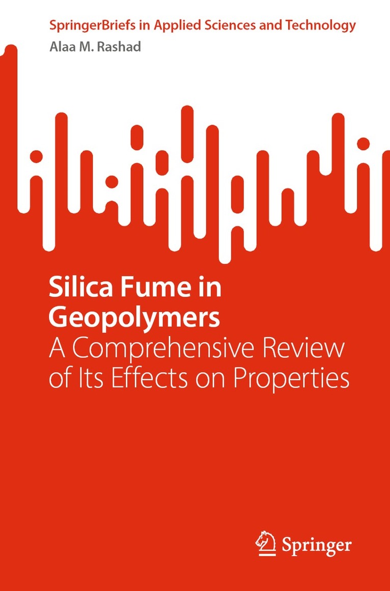Alaa M. Rashad - Silica Fume in Geopolymers, Häftad