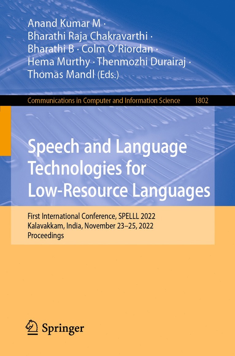 Anand Kumar M, Bharathi Raja Chakravarthi, Bharathi B, Colm O’Riordan, Hema Murthy, Thenmozhi Durairaj, Thomas Mandl - Speech and Language Technologies for Low-Resource Languages, Häftad