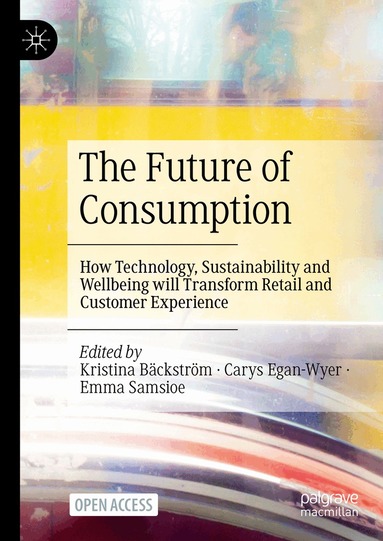 Kristina Bäckström, Carys Egan-Wyer, Emma Samsioe - Future of Consumption, Inbunden
