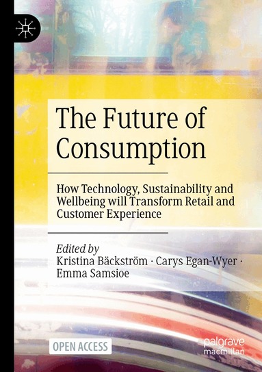 Kristina Bäckström, Carys Egan-Wyer, Emma Samsioe - Future of Consumption, Häftad