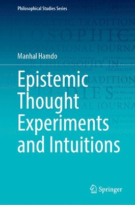 bokomslag Epistemic Thought Experiments and Intuitions