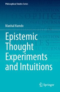 bokomslag Epistemic Thought Experiments and Intuitions