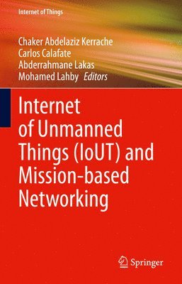 Internet of Unmanned Things (IoUT) and Mission-based Networking 1