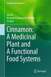 bokomslag Cinnamon: A Medicinal Plant and A Functional Food Systems