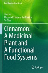 bokomslag Cinnamon: A Medicinal Plant and A Functional Food Systems