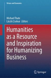 bokomslag Humanities as a Resource and Inspiration for Humanizing Business
