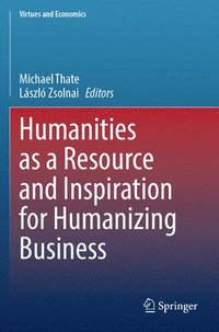 bokomslag Humanities as a Resource and Inspiration for Humanizing Business