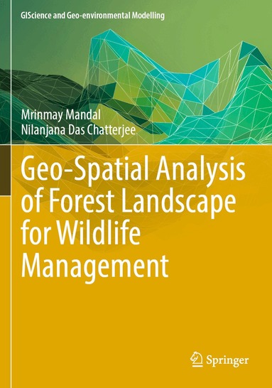 Mrinmay Mandal, Nilanjana Das Chatterjee - Geo-Spatial Analysis of Forest Landscape for Wildlife Management, Häftad
