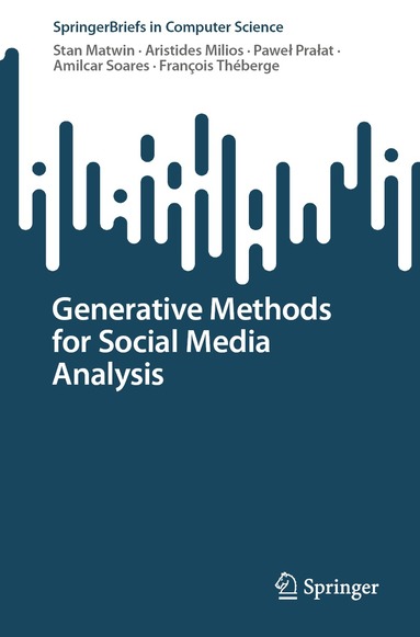 Stan Matwin, Aristides Milios, Paweł Prałat, Amilcar Soares, François Théberge - Generative Methods for Social Media Analysis, Häftad